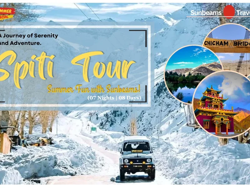 Spiti Tour : Summer Fun with Sunbeams