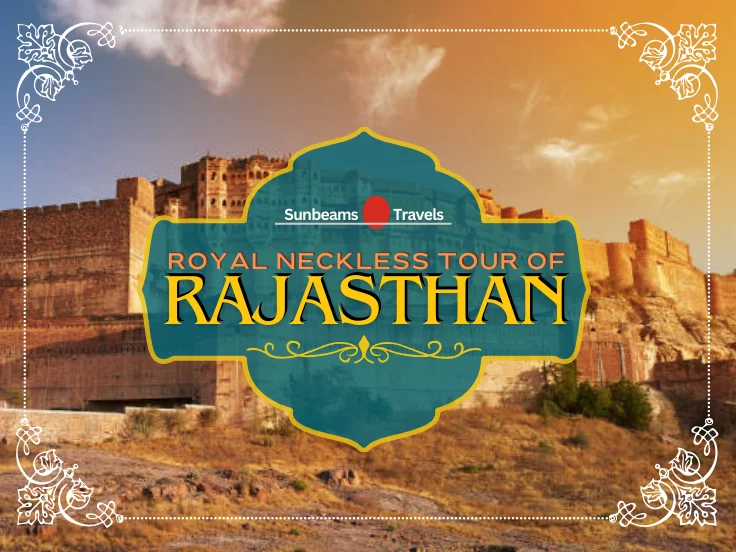 Royal Neckless Tour of Rajasthan